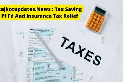 Rajkotupdates.news : Tax Saving in FD and Insurance Tax Relief